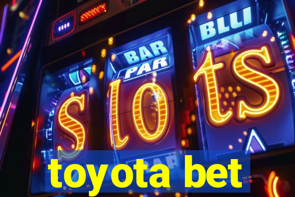 toyota bet